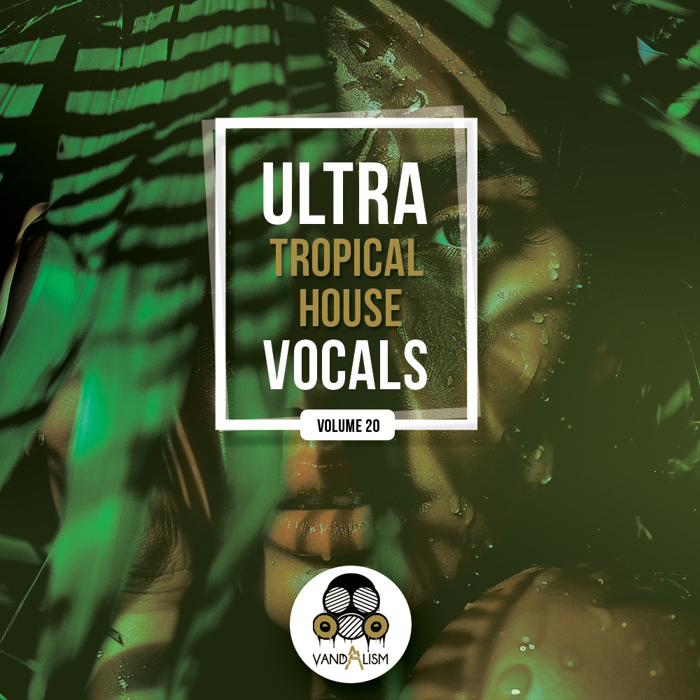 Ultra Tropical House Vocals 20